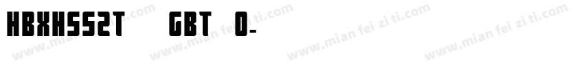 HBXHSSZT  GBT 0字体转换